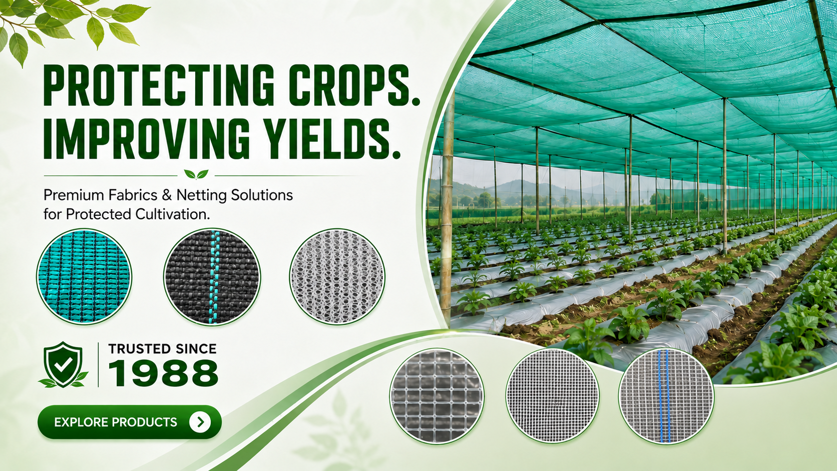 Smart Protection for Better Cultivation. High-quality agricultural nets and fabrics designed for protection, durability and better crop yield since 1988, made for Indian agriculture